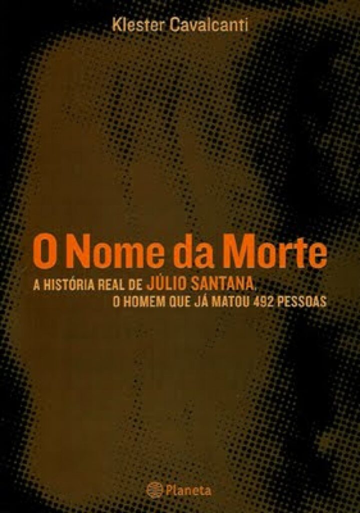 Resenha O Nome Da Morte A Hist Ria Real De J Lio Santana O Homem